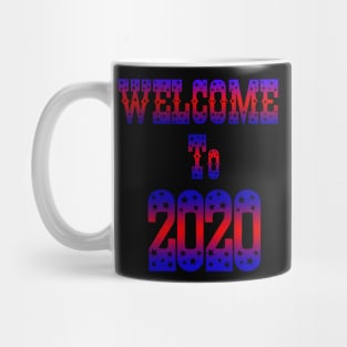 welcome to 2020 Mug